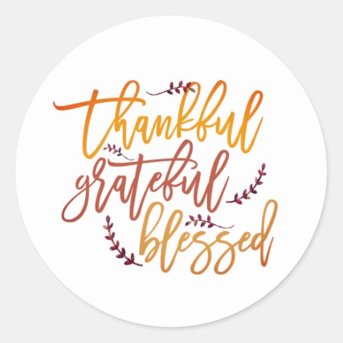 Thankful Grateful Blessed Thanksgiving Script Classic Round Sticker