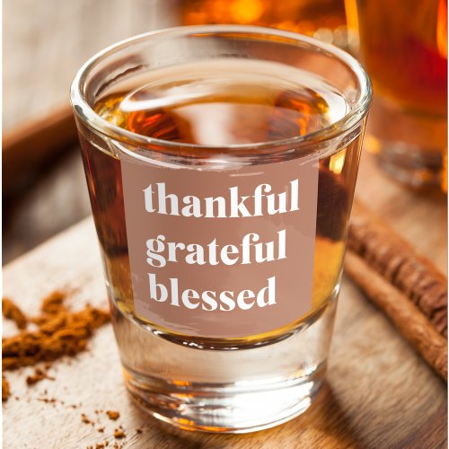 Thankful Grateful Blessed  Thanksgiving Shot Glass