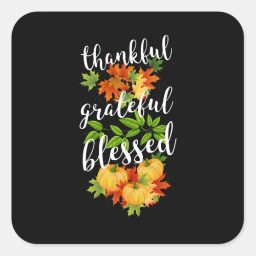 THANKFUL GRATEFUL BLESSED THANKSGIVING SQUARE STICKER