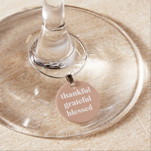 Thankful Grateful Blessed  Thanksgiving  Wine Charm