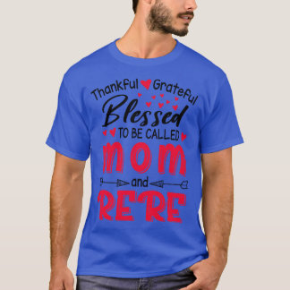 Thankful Grateful Blessed To Be Called Mom And Rer T-Shirt
