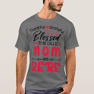 Thankful Grateful Blessed To Be Called Mom And Rer T-Shirt