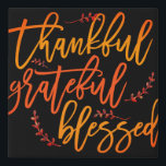 Thankful grateful blessed Typography Black Faux Canvas Print<br><div class="desc">Large inspirational words of gratitude to display in your home. The elegant script typography Thankful Grateful Blessed fills the whole of the front of the square canvas and wraps itself slightly around the edges for a stylish feel. The black background can be changed to a different color if you so...</div>