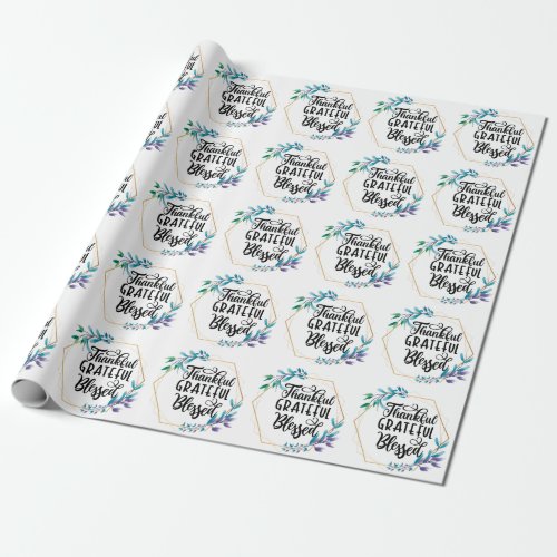 Thankful Grateful Blessed  Wrapping Paper