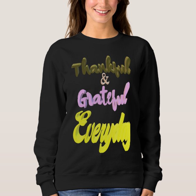 Thankful Grateful Everyday Sweatshirt (Front)