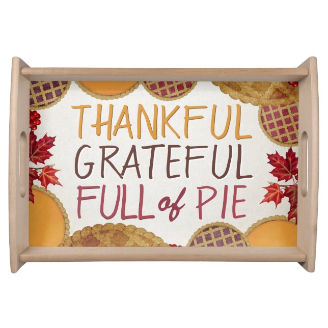 Thankful Grateful Full of Pie Happy Thanksgiving Serving Tray (Front)