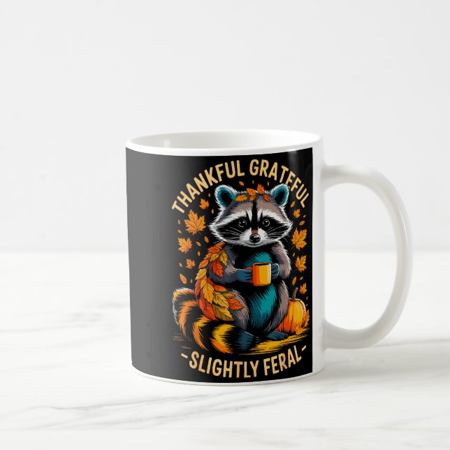 Thankful Grateful Slightly Feral Funny Raccoon Aut Coffee Mug (Right)