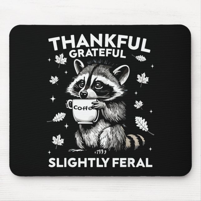 Thankful Grateful Slightly Feral Funny Raccoon Aut Mouse Pad (Front)