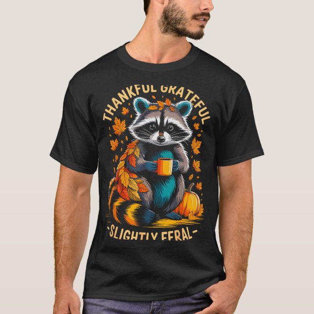 Thankful Grateful Slightly Feral Funny Raccoon Aut T-Shirt (Front)