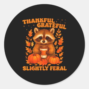 Thankful Grateful Slightly Feral Funny Raccoon Tha Classic Round Sticker