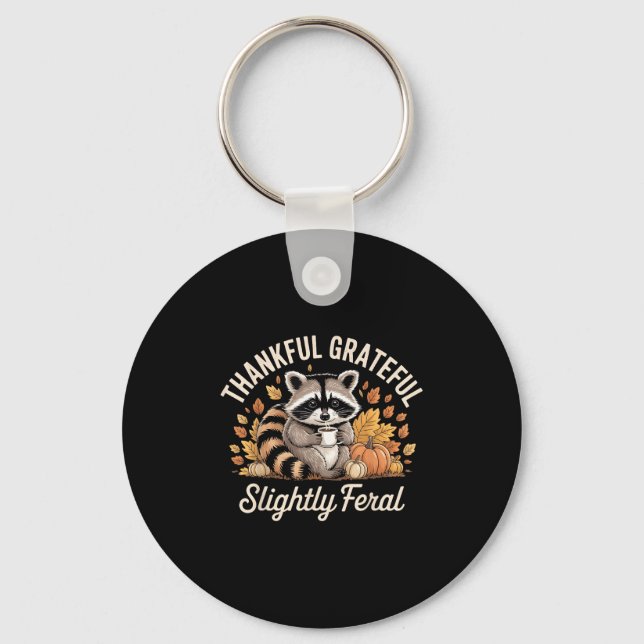 Thankful Grateful Slightly Feral Raccoon Cozy Autu Keychain (Front)