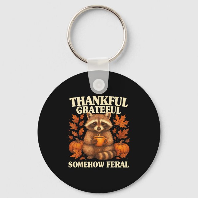 Thankful Grateful Somehow Feral Funny Raccoon Autu Keychain (Front)