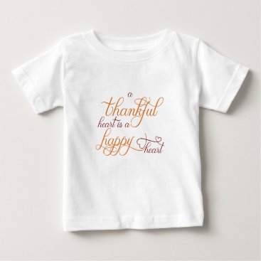 thankful heart is a happy heart thanksgiving baby T-Shirt