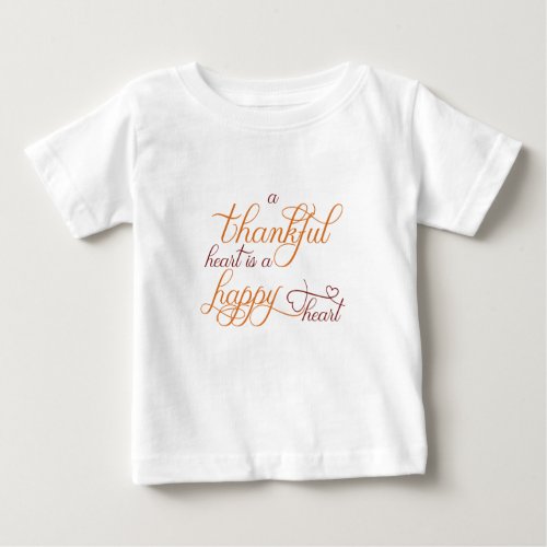 thankful heart is a happy heart thanksgiving baby T_Shirt