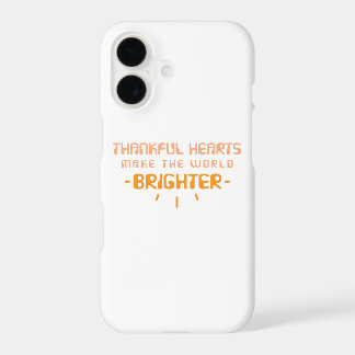 Thankful Hearts Make The World Brighter iPhone 17 Case