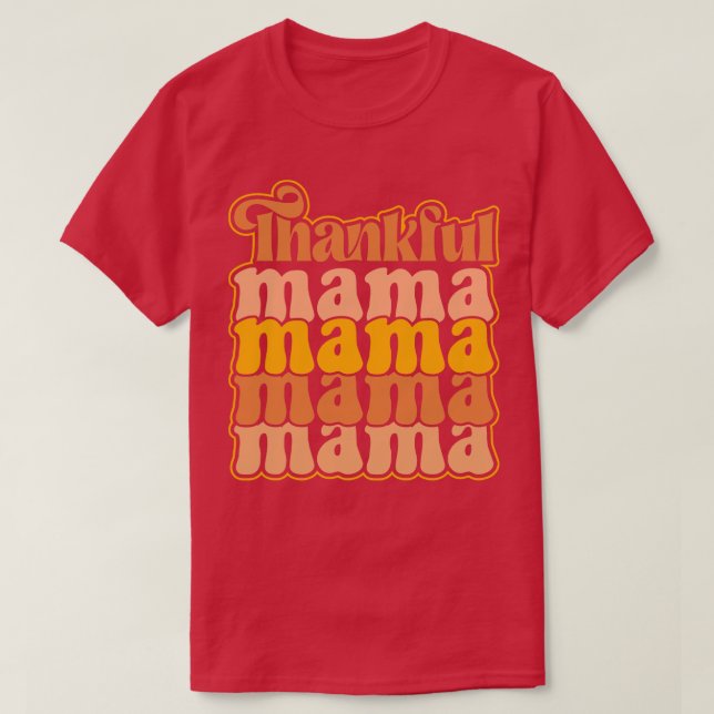 Thankful Mama Expressing Gratitude with Style T-Shirt (Design Front)