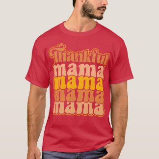 Thankful Mama Expressing Gratitude with Style T-Shirt