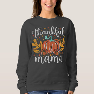 Thankful Mama Fall For Mom Thanksgiving Sweatshirt