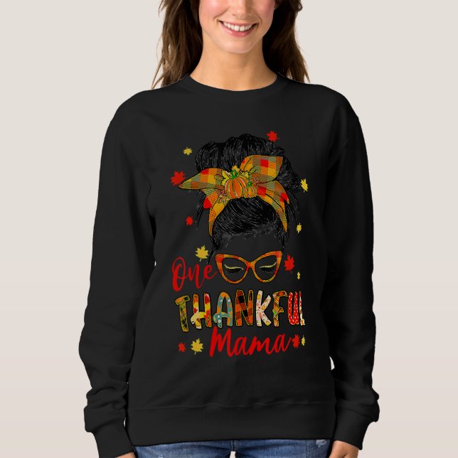 Thankful Mama Messy Bun Mom Fall Autumn Thanksgivi Sweatshirt (Front)