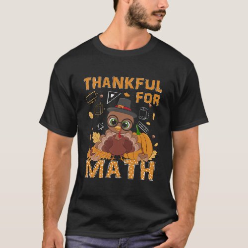Thankful Math Turkey Teacher Happy Thanksgiving T_Shirt