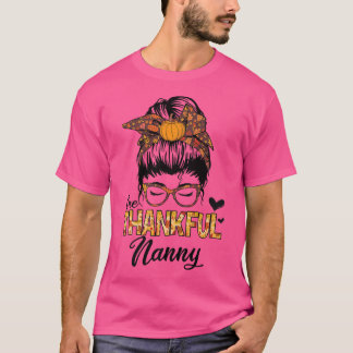 Thankful Nanny Funny Messy Bun Fall Autumn Thanksg T-Shirt