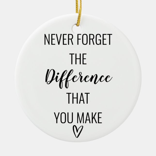 Thankful Never Forget The Difference That You Make Ceramic Ornament (Front)