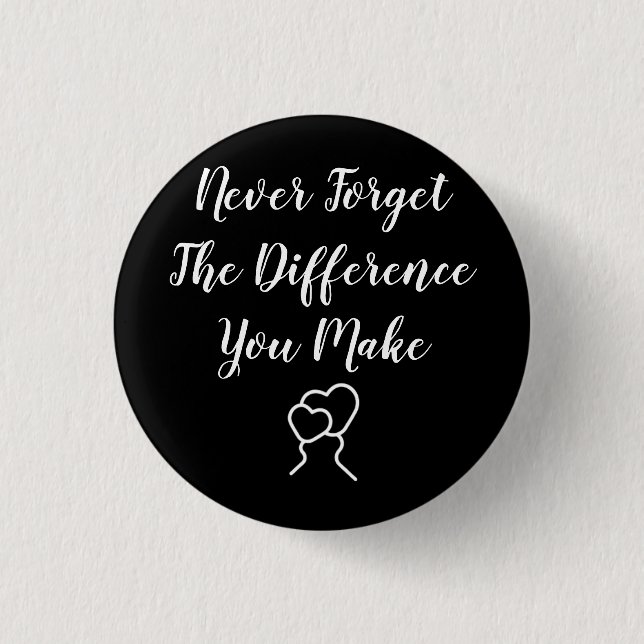 Thankful - Never Forget The Difference You Make Button (Front)