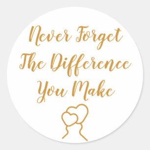 Thankful - Never Forget The Difference You Make Classic Round Sticker