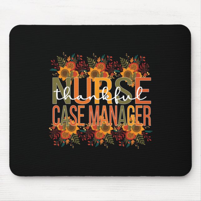 Thankful Nurse Case Manager Thanksgiving Case Mana Mouse Pad (Front)