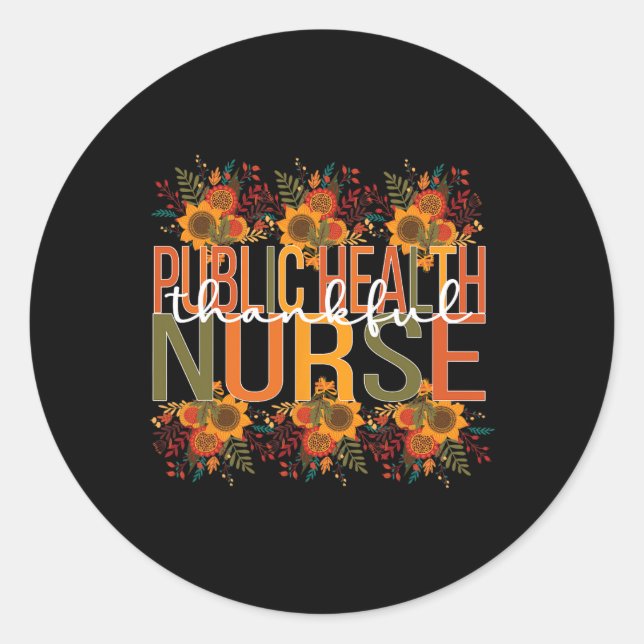 Thankful Public Health Nurse Thanksgiving  Classic Round Sticker (Front)