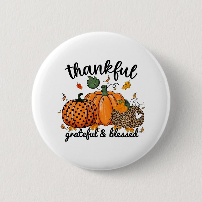 Thankful Pumpkin Grateful And Blessed  Button (Front)