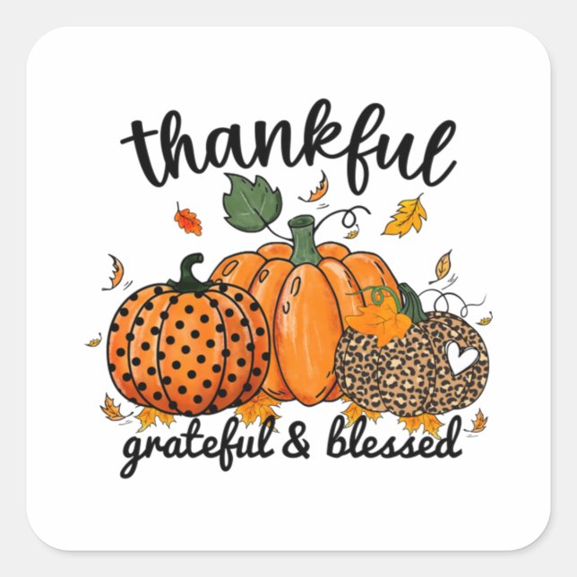 Thankful Pumpkin Grateful And Blessed  Square Sticker (Front)