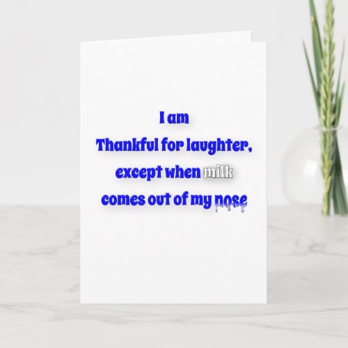 Thankful Quote _ I am thankful for laughter exc  Thank You Card