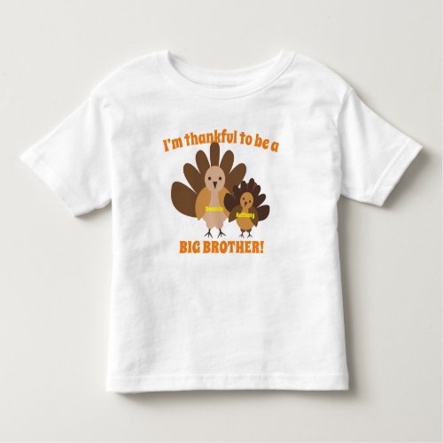 Thankful to be a big Brother Turkeys Toddler T_shirt