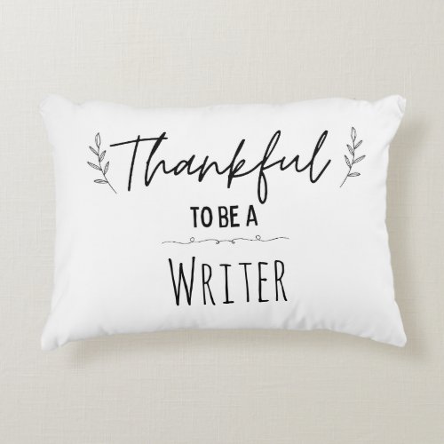 Thankful To Be A Writer black and white Accent Pillow