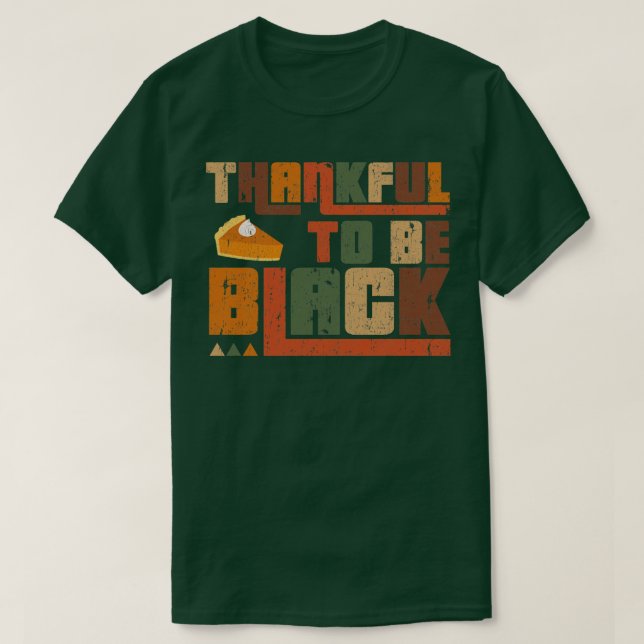 Thankful to Be Black Thanksgiving T-Shirt (Design Front)