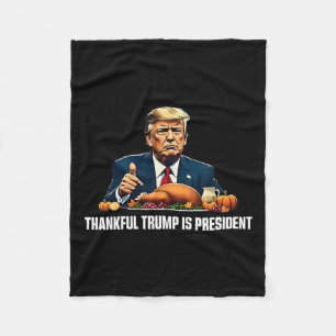 Thankful Trump Is President Thanksgiving Fleece Blanket