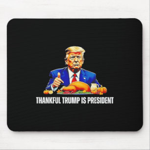 Thankful Trump Is President Thanksgiving Funny  Mouse Pad