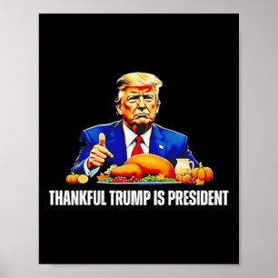 Thankful Trump Is President Thanksgiving Funny Poster