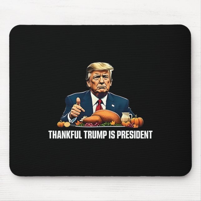 Thankful Trump Is President Thanksgiving  Mouse Pad (Front)