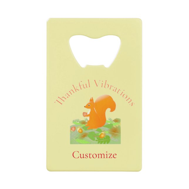 Thankful Vibes Squirrel Thunder_Cove Credit Card Bottle Opener (Front)