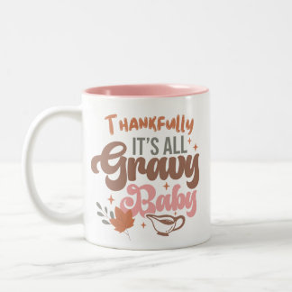 Thankfully its all gravy baby thanksgiving Two-Tone coffee mug