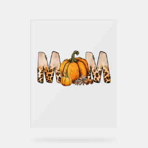 Thankgiving Mom Pumpkin Leopart Acrylic Sign