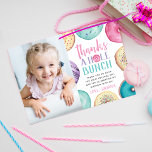 Thanks A Hole Bunch | Personalized Donut Photo Thank You Card<br><div class="desc">Thank your little one's birthday party guests with these cute personalized thank you cards,  featuring "thanks a hole bunch" in pastel lettering,  surrounded by watercolor donut illustrations in pink,  purple,  and aqua. Add a custom pre-printed message and signature,  and a photo of the birthday girl.</div>