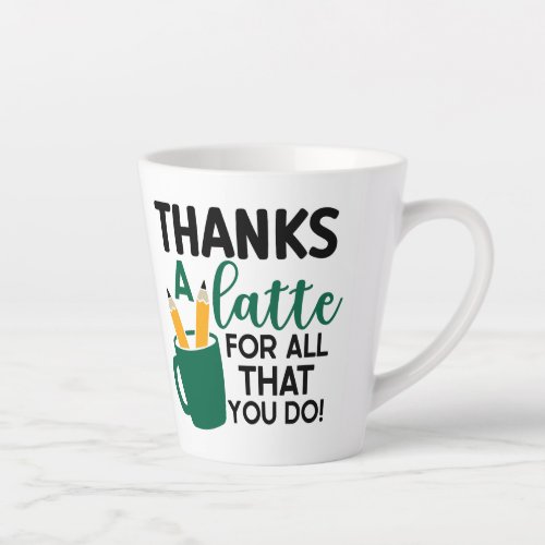 Thanks A Latte All You DO Teacher Appreciation Mug