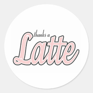 Thanks a Latte Classic Round Sticker