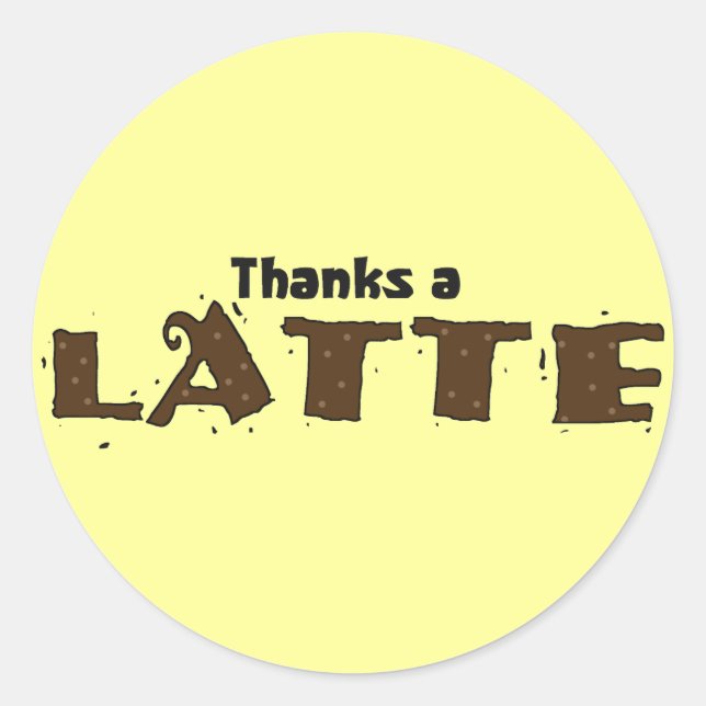 Thanks A Latte Classic Round Sticker (Front)