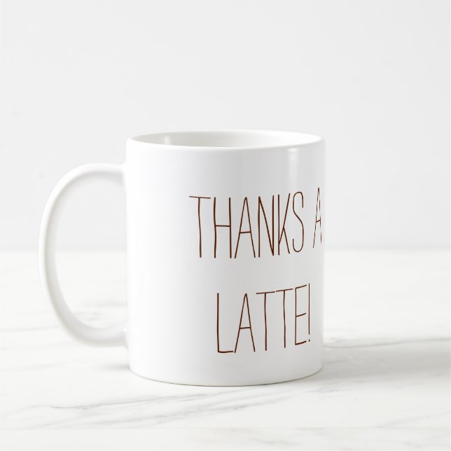 Thanks a Latte! Coffee Mug (Left)