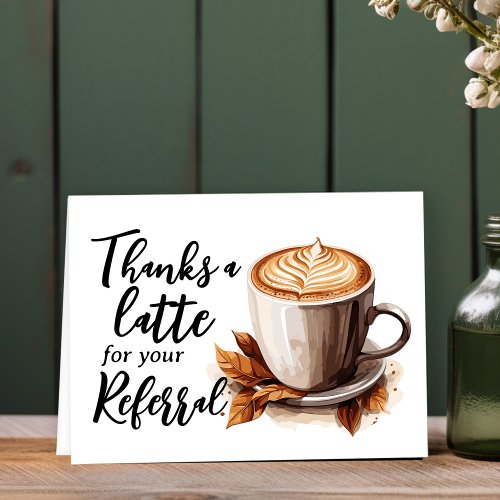 Thanks A Latte Coffee Referral Thank You Card