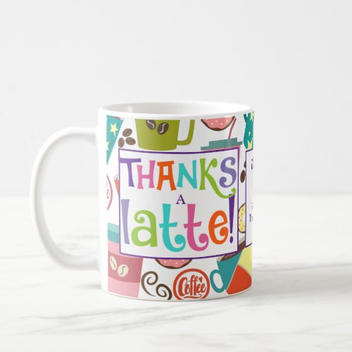 Thanks A Latte Coffee Thank You Coffee Mug